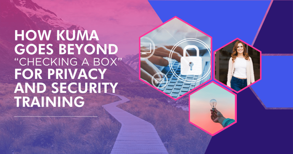How Kuma goes beyond "checking a box" privacy and security training