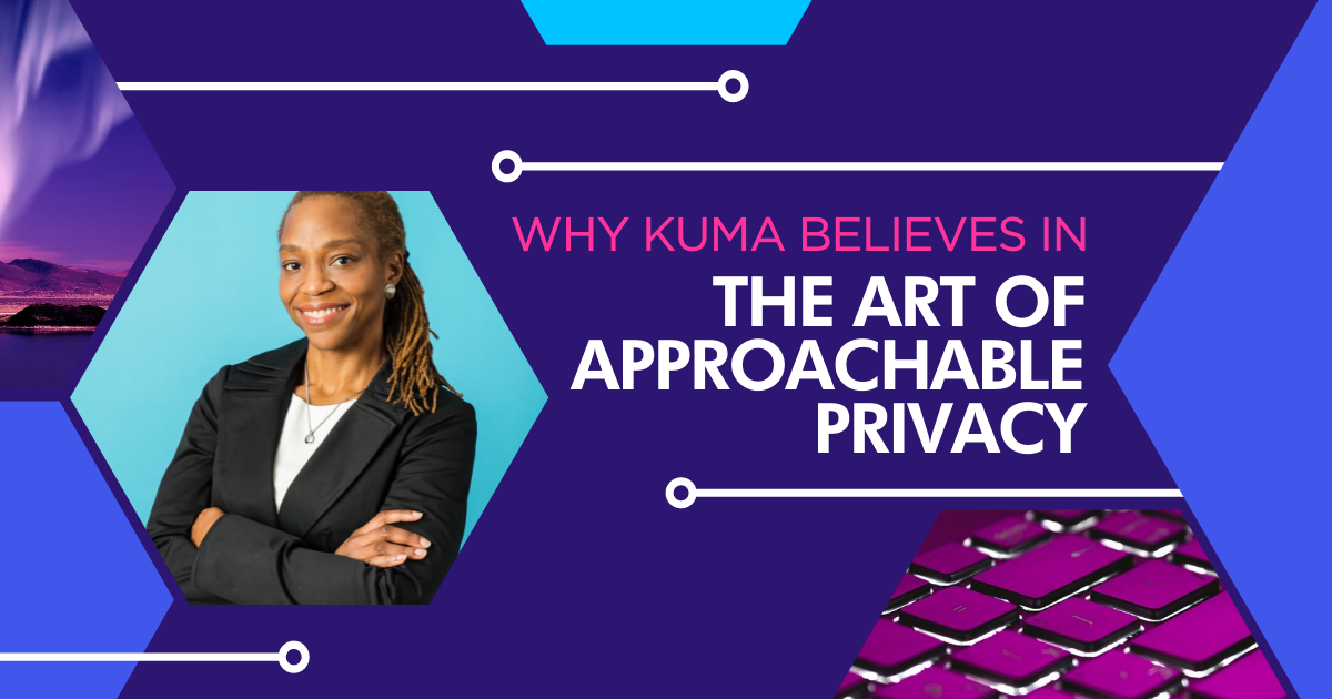 Why Kuma Believes in ‘The Art of Approachable Privacy’