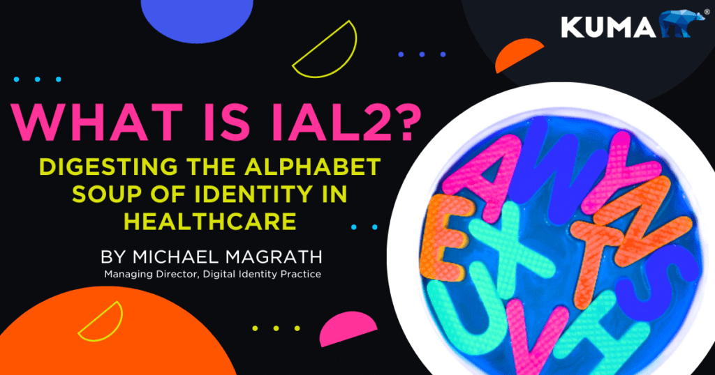 What is IAL2? Digesting the Alphabet Soup of Identity in Healthcare