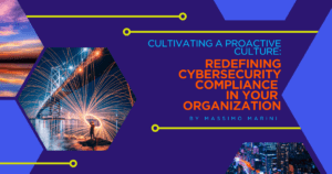 Cultivating a Proactive Culture: Redefining Cybersecurity Compliance in Your Organization