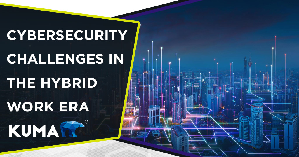 Kuma-Cybersecurity-Challenges-in-the-Hybrid-Work-Era